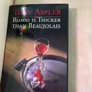 Blood Is Thicker Than Beaujolais Hardcover